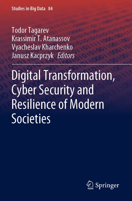 Digital Transformation, Cyber Security and Resilience of Modern Societies: 84 (Studies in Big Data, 84)