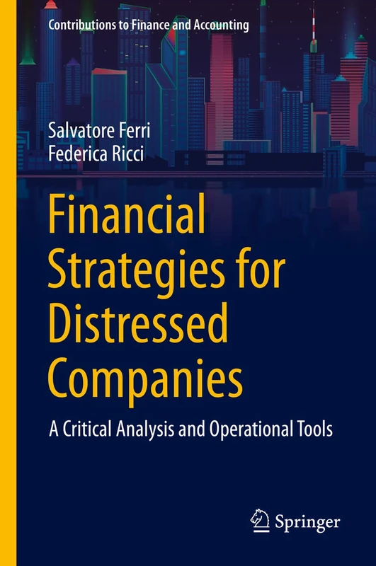Financial Strategies for Distressed Companies: A Critical Analysis and Operational Tools (Contributions to Finance and Accounting)