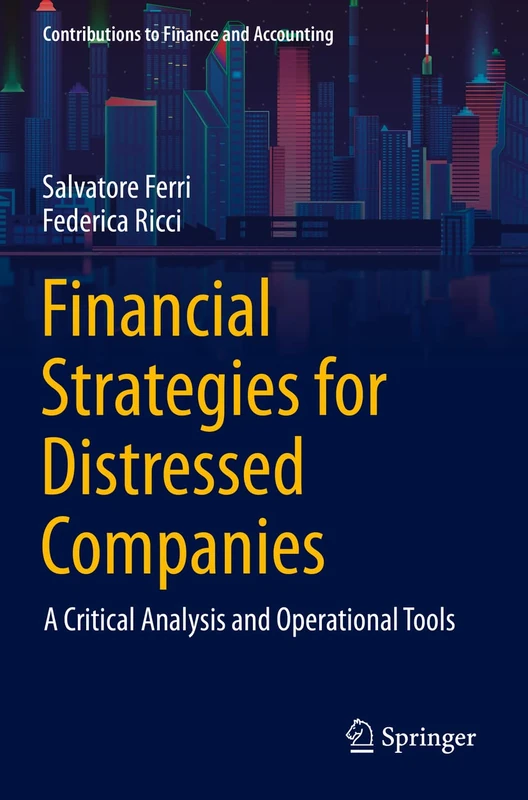 Financial Strategies for Distressed Companies: A Critical Analysis and Operational Tools (Contributions to Finance and Accounting)