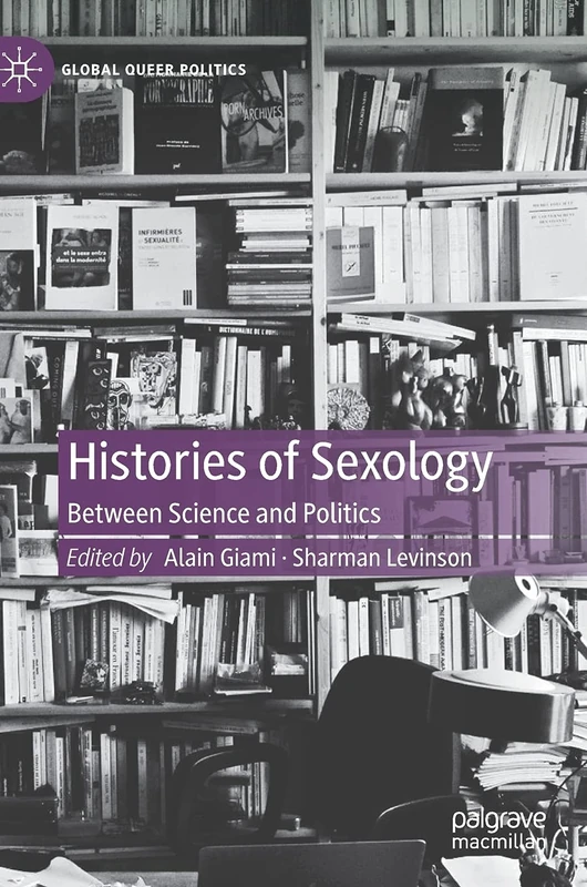 Histories of Sexology: Between Science and Politics (Global Queer Politics)