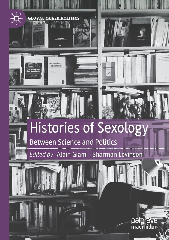 Histories of Sexology: Between Science and Politics (Global Queer Politics)