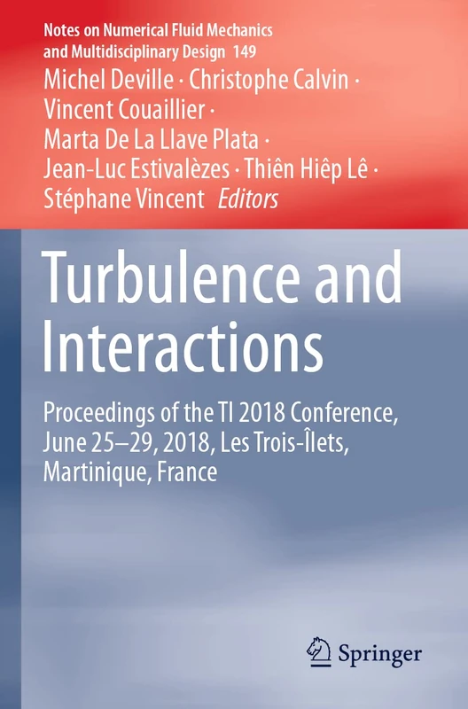 Turbulence and Interactions: Proceedings of the TI 2018 Conference, June 25-29, 2018, Les Trois-Îlets, Martinique, France: 149 (Notes on Numerical Fluid Mechanics and Multidisciplinary Design, 149)