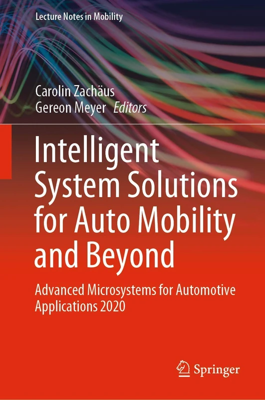 Intelligent System Solutions for Auto Mobility and Beyond: Advanced Microsystems for Automotive Applications 2020 (Lecture Notes in Mobility)