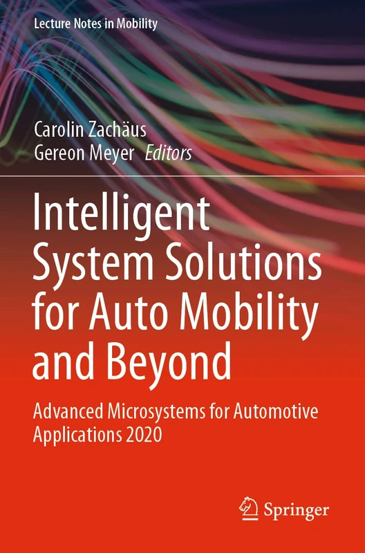 Intelligent System Solutions for Auto Mobility and Beyond: Advanced Microsystems for Automotive Applications 2020 (Lecture Notes in Mobility)