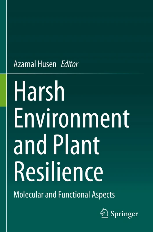 Harsh Environment and Plant Resilience: Molecular and Functional Aspects