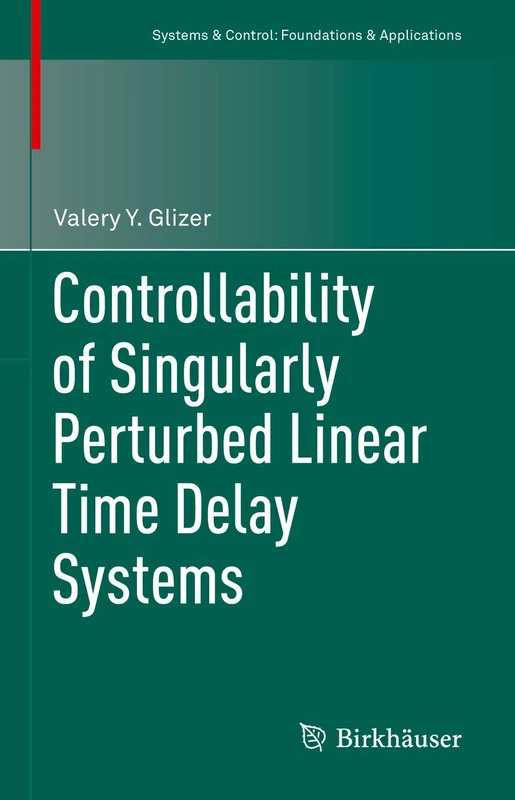 Controllability of Singularly Perturbed Linear Time Delay Systems (Systems & Control: Foundations & Applications)