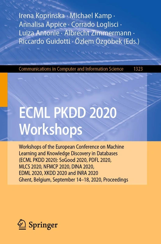 ECML PKDD 2020 Workshops: Workshops of the European Conference on Machine Learning and Knowledge Discovery in Databases (ECML PKDD 2020): SoGood 2020, ... in Computer and Information Science, 1323)
