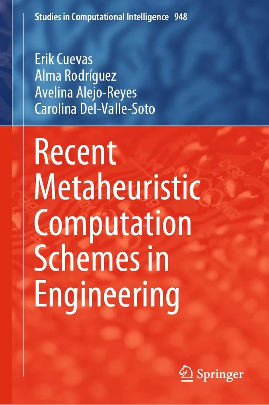 Recent Metaheuristic Computation Schemes in Engineering: 948 (Studies in Computational Intelligence, 948)