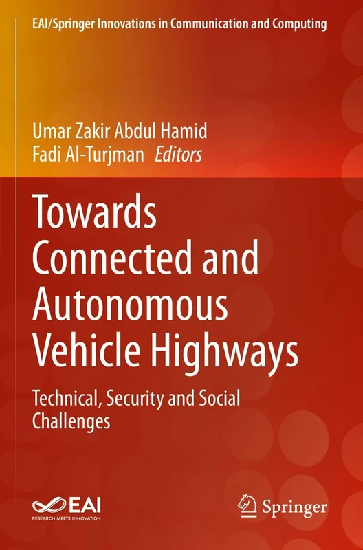 Towards Connected and Autonomous Vehicle Highways: Technical, Security and Social Challenges (EAI/Springer Innovations in Communication and Computing)