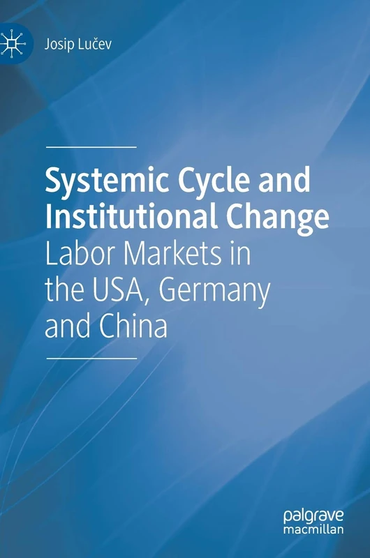 Systemic Cycle and Institutional Change: Labor Markets in the USA, Germany and China - Image 1