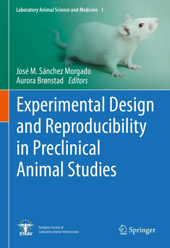 Experimental Design and Reproducibility in Preclinical Animal Studies: 1 (Laboratory Animal Science and Medicine, 1)