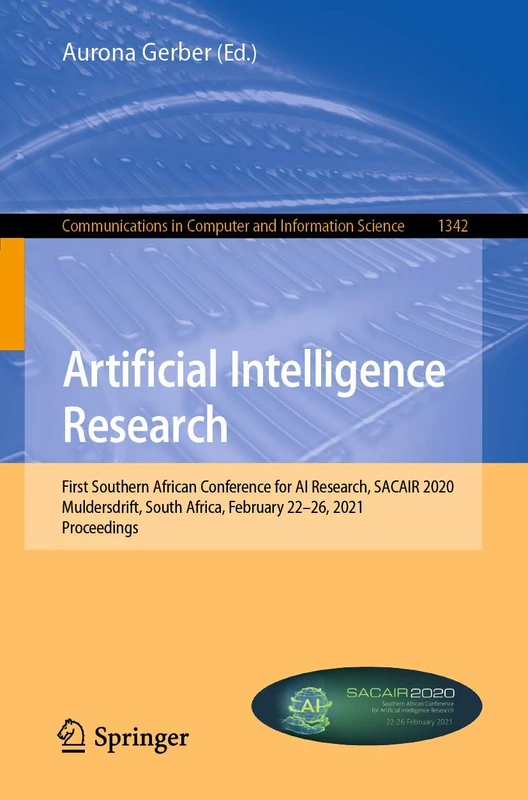 Artificial Intelligence Research: First Southern African Conference for AI Research, SACAIR 2020, Muldersdrift, South Africa, February 22-26, 2021, ... in Computer and Information Science, 1342) - Image 1