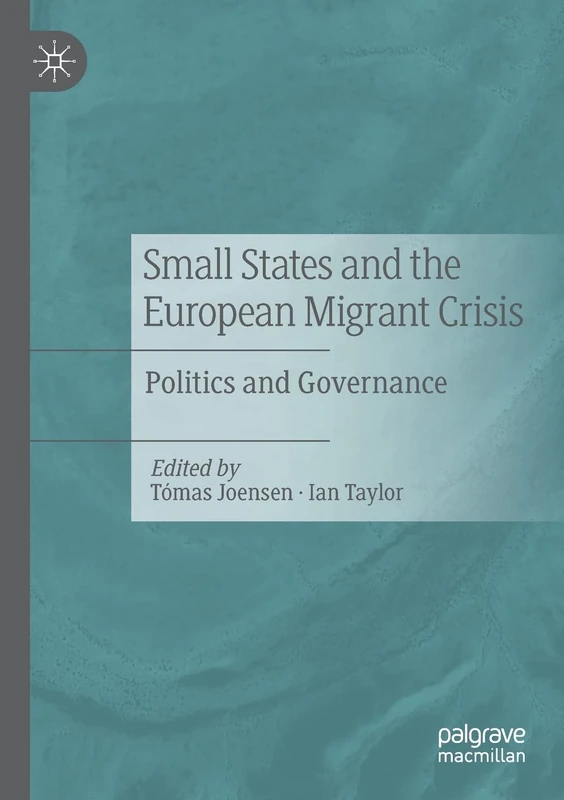 Small States and the European Migrant Crisis: Politics and Governance
