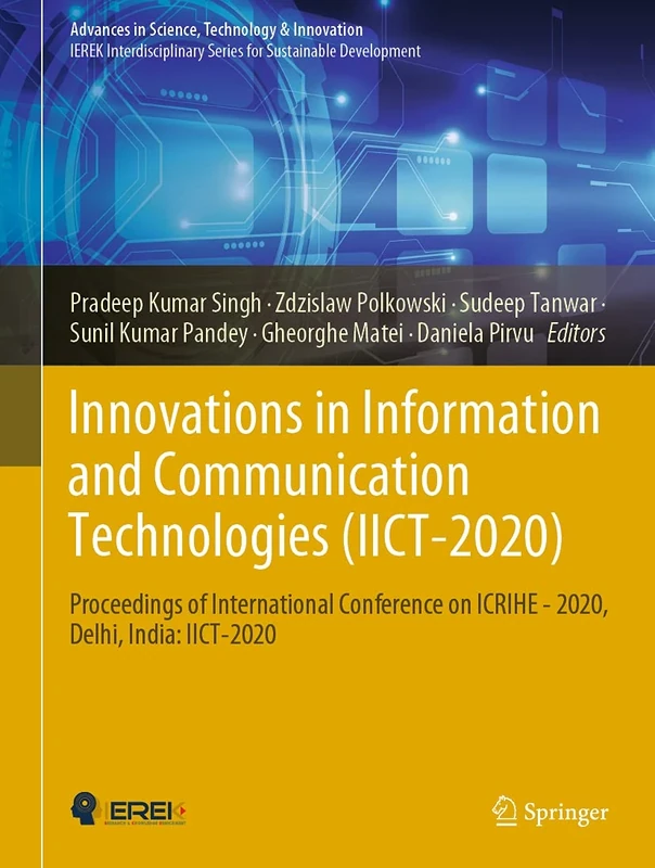 Innovations in Information and Communication Technologies (IICT-2020): Proceedings of International Conference on ICRIHE - 2020, Delhi, India: IICT-2020 (Advances in Science, Technology & Innovation)