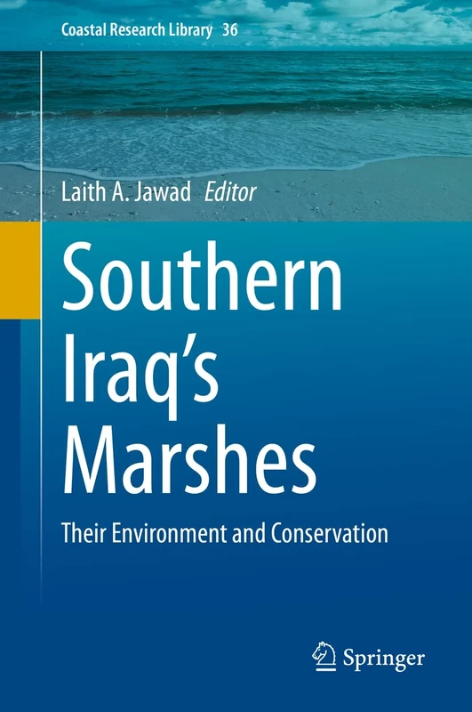 Southern Iraq's Marshes: Their Environment and Conservation: 36 (Coastal Research Library, 36)