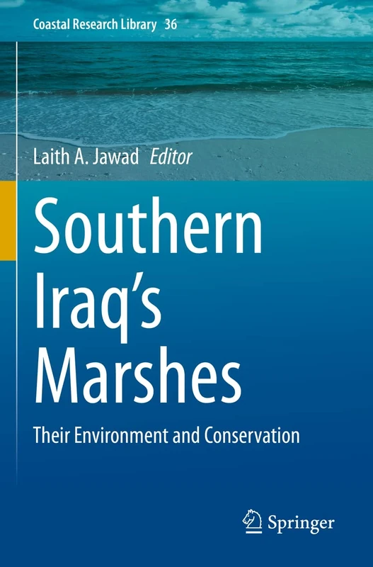 Southern Iraq's Marshes: Their Environment and Conservation: 36 (Coastal Research Library, 36)
