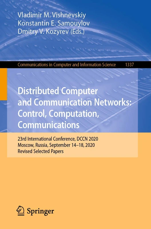 Distributed Computer and Communication Networks: Control, Computation, Communications: 23rd International Conference, DCCN 2020, Moscow, Russia, ... in Computer and Information Science, 1337)
