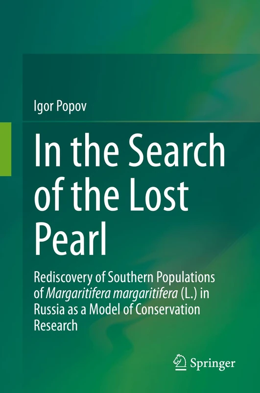In the Search of the Lost Pearl: Rediscovery of Southern Populations of Margaritifera margaritifera (L.) in Russia as a Model of Conservation Research