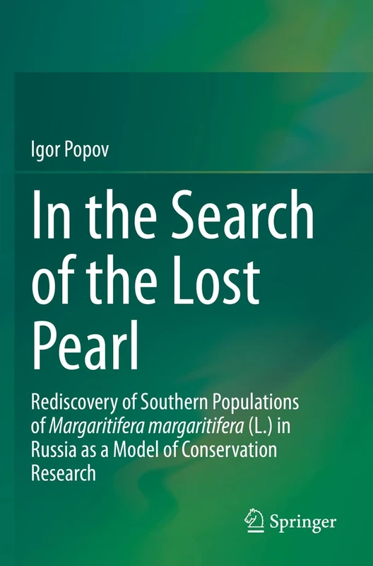 In the Search of the Lost Pearl: Rediscovery of Southern Populations of Margaritifera margaritifera (L.) in Russia as a Model of Conservation Research