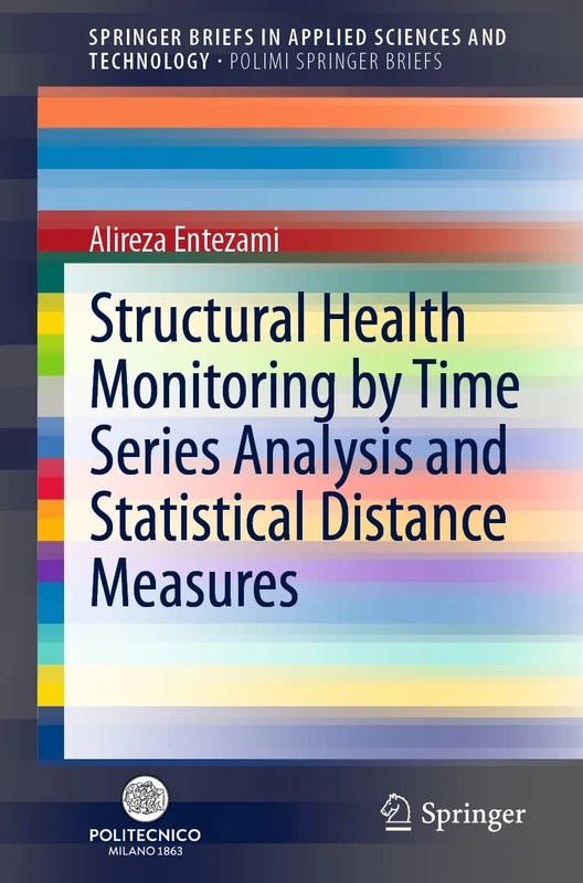 Structural Health Monitoring by Time Series Analysis and Statistical Distance Measures (SpringerBriefs in Applied Sciences and Technology)