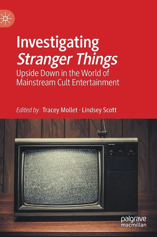 Investigating Stranger Things: Upside Down in the World of Mainstream Cult Entertainment