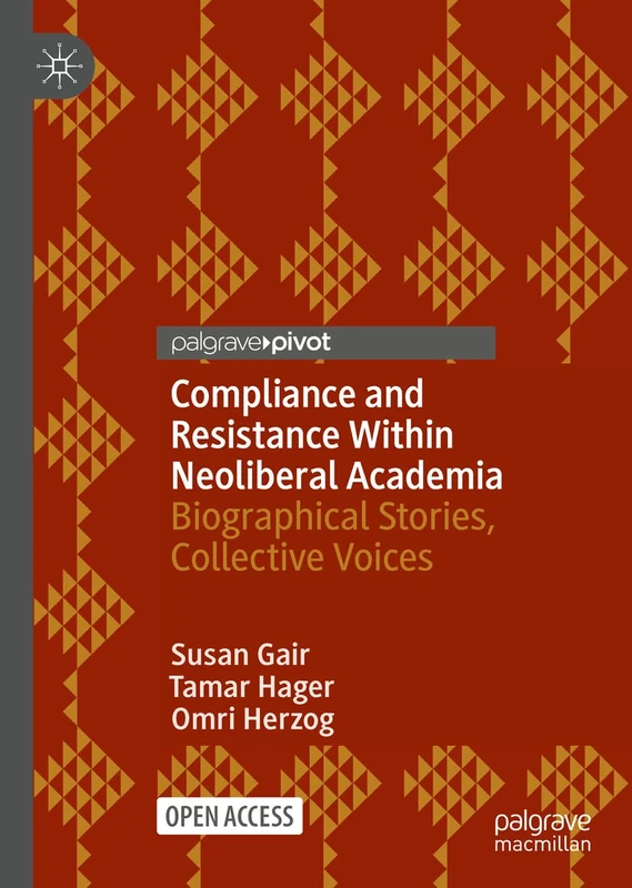 Compliance and Resistance Within Neoliberal Academia: Biographical Stories, Collective Voices