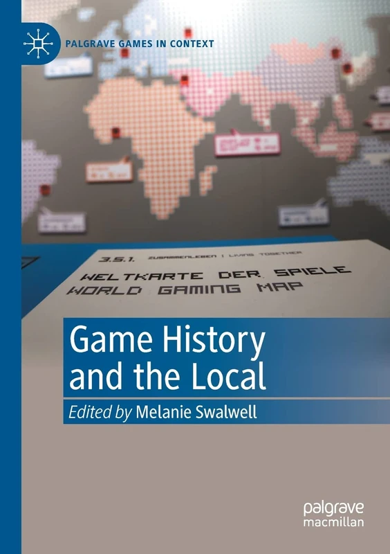 Game History and the Local (Palgrave Games in Context)