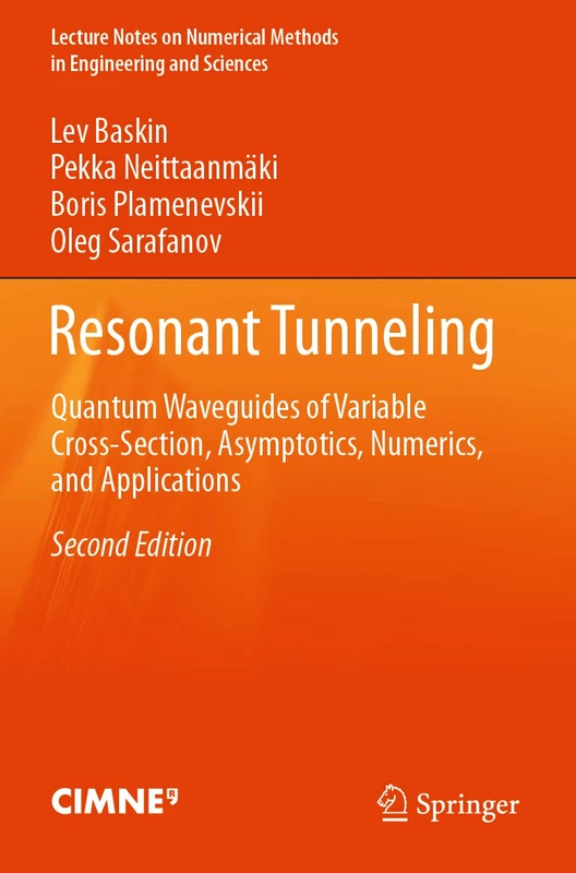 Resonant Tunneling: Quantum Waveguides of Variable Cross-Section, Asymptotics, Numerics, and Applications (Lecture Notes on Numerical Methods in Engineering and Sciences) - Image 1