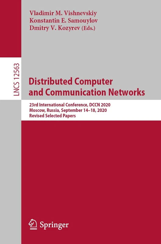 Distributed Computer and Communication Networks: 23rd International Conference, DCCN 2020, Moscow, Russia, September 14–18, 2020, Revised Selected ... (Lecture Notes in Computer Science, 12563)