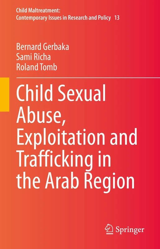 Child Sexual Abuse, Exploitation and Trafficking in the Arab Region: 13 (Child Maltreatment, 13)
