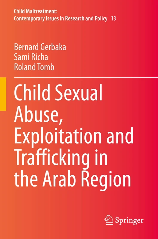 Child Sexual Abuse, Exploitation and Trafficking in the Arab Region: 13 (Child Maltreatment, 13)
