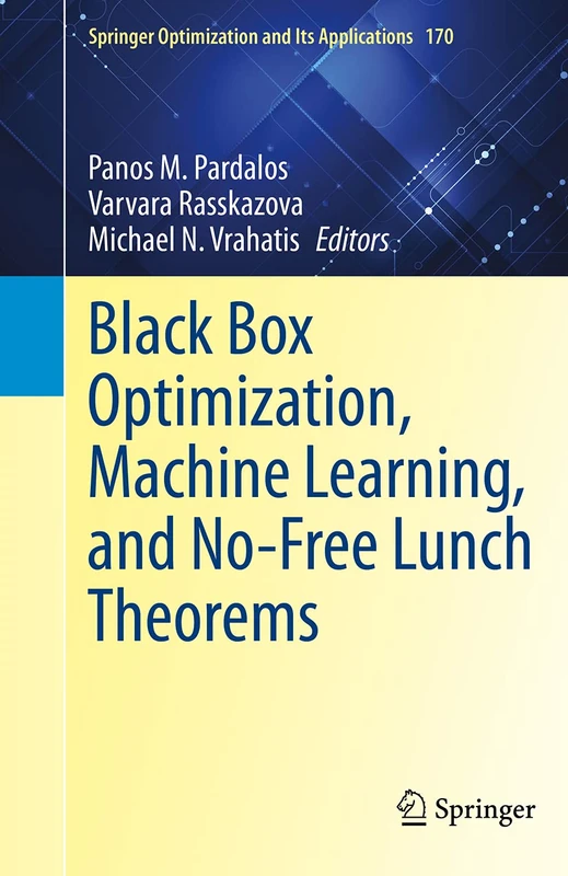 Black Box Optimization, Machine Learning, and No-Free Lunch Theorems: 170 (Springer Optimization and Its Applications, 170)
