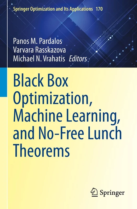 Black Box Optimization, Machine Learning, and No-Free Lunch Theorems: 170 (Springer Optimization and Its Applications, 170)