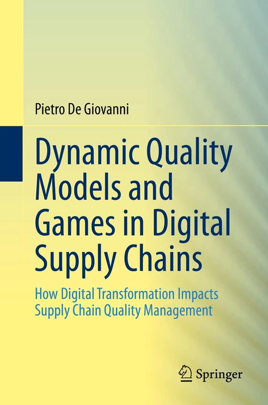 Dynamic Quality Models and Games in Digital Supply Chains: How Digital Transformation Impacts Supply Chain Quality Management