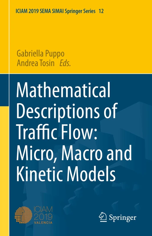 Mathematical Descriptions of Traffic Flow: Micro, Macro and Kinetic Models: 12 (SEMA SIMAI Springer Series, 12)