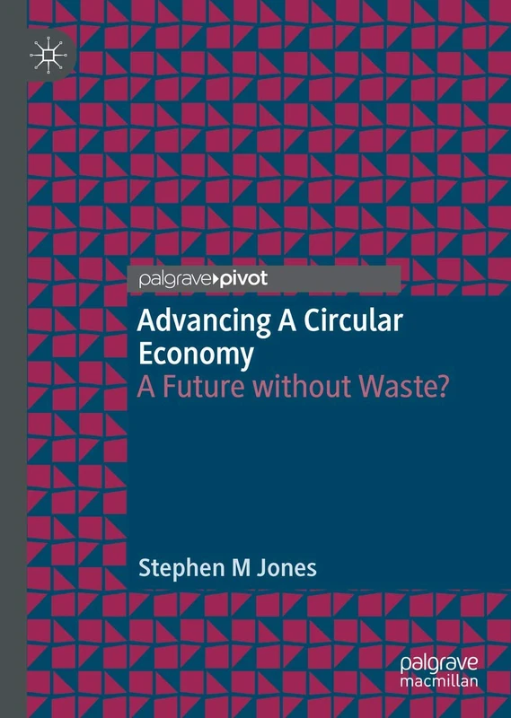Advancing a Circular Economy: A Future without Waste?