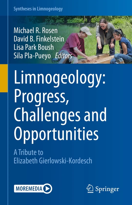 Limnogeology: Progress, Challenges and Opportunities: A Tribute to Elizabeth Gierlowski-Kordesch (Syntheses in Limnogeology)
