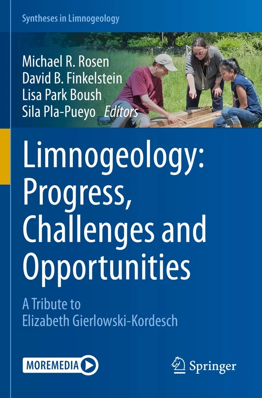 Limnogeology: Progress, Challenges and Opportunities: A Tribute to Elizabeth Gierlowski-Kordesch (Syntheses in Limnogeology)