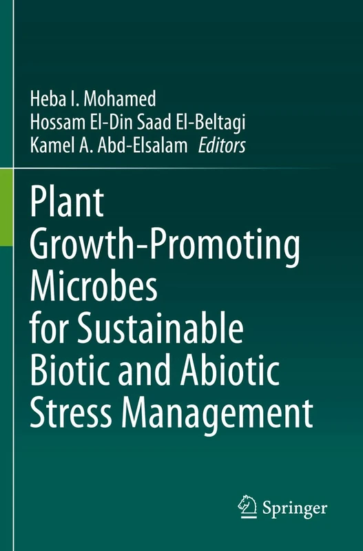 Plant Growth-Promoting Microbes for Sustainable Biotic and Abiotic Stress Management