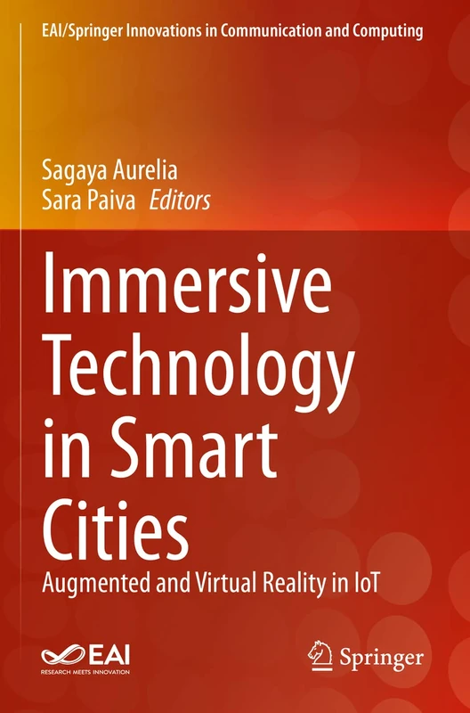 Immersive Technology in Smart Cities: Augmented and Virtual Reality in IoT (EAI/Springer Innovations in Communication and Computing)
