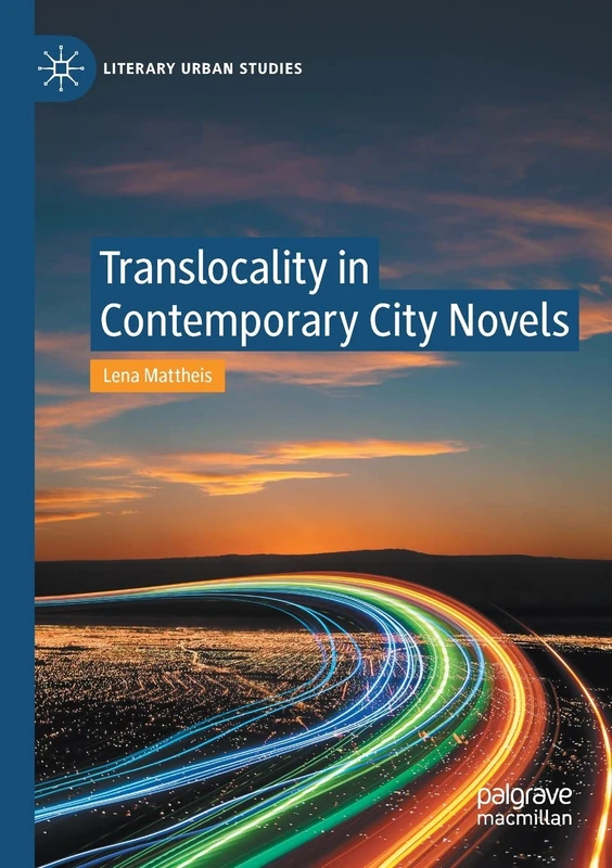 Translocality in Contemporary City Novels (Literary Urban Studies)