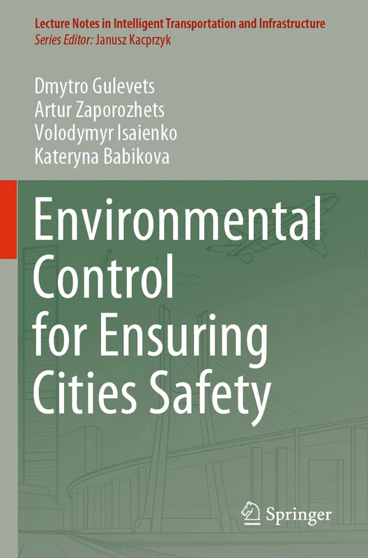Environmental Control for Ensuring Cities Safety (Lecture Notes in Intelligent Transportation and Infrastructure)