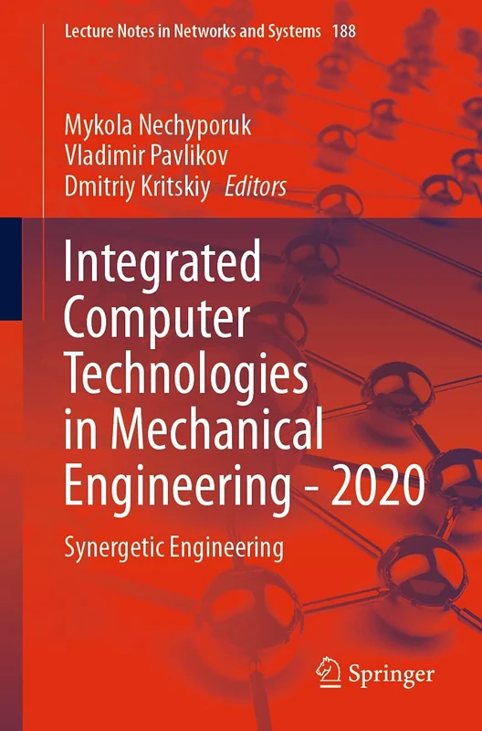 Integrated Computer Technologies in Mechanical Engineering - 2020: Synergetic Engineering: 188 (Lecture Notes in Networks and Systems, 188)