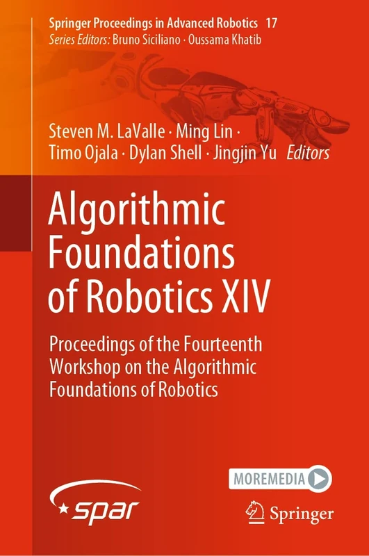 Algorithmic Foundations of Robotics XIV: Proceedings of the Fourteenth Workshop on the Algorithmic Foundations of Robotics: 17 (Springer Proceedings in Advanced Robotics, 17)