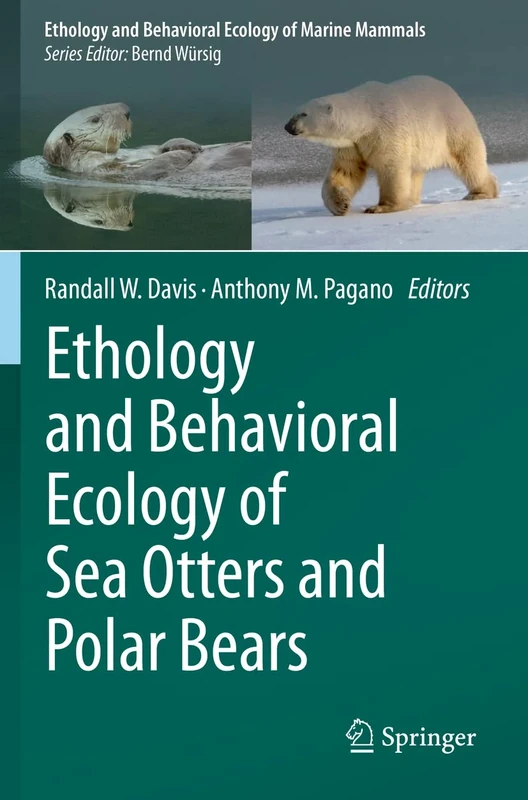 Ethology and Behavioral Ecology of Sea Otters and Polar Bears (Ethology and Behavioral Ecology of Marine Mammals)