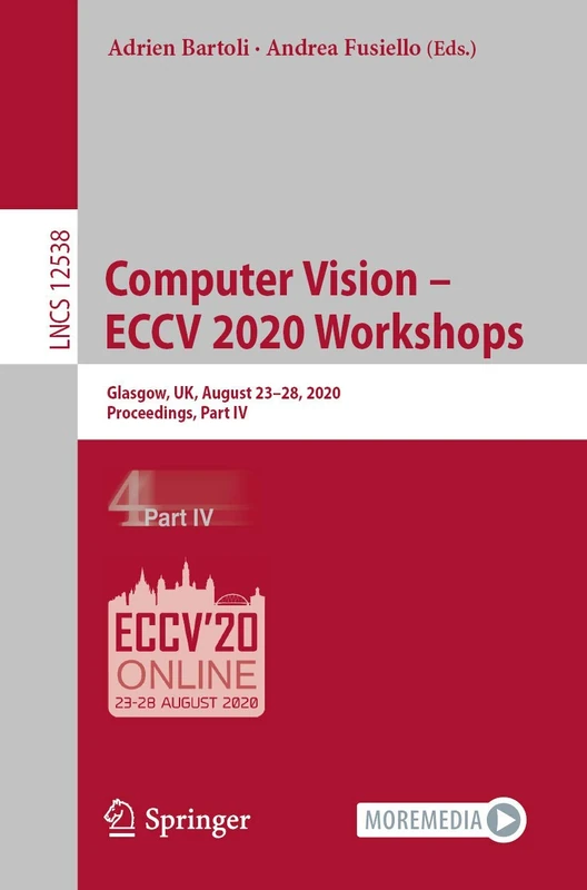 Computer Vision – ECCV 2020 Workshops: Glasgow, UK, August 23–28, 2020, Proceedings, Part IV: 12538 (Lecture Notes in Computer Science, 12538)
