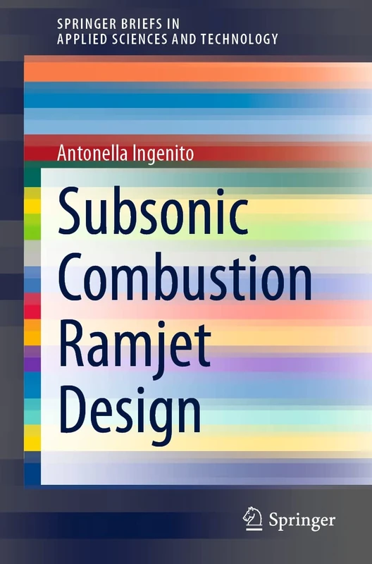 Subsonic Combustion Ramjet Design (SpringerBriefs in Applied Sciences and Technology)