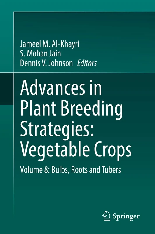 Advances in Plant Breeding Strategies: Vegetable Crops: Volume 8: Bulbs, Roots and Tubers