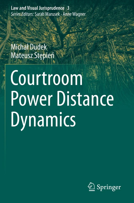 Courtroom Power Distance Dynamics: 3 (Law and Visual Jurisprudence, 3)