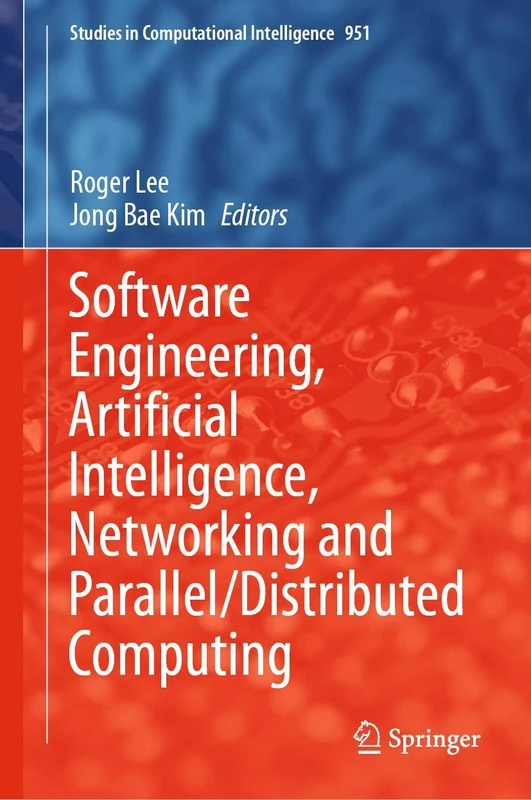 Software Engineering, Artificial Intelligence, Networking and Parallel/Distributed Computing: 951 (Studies in Computational Intelligence, 951)